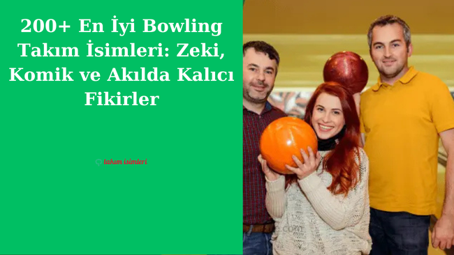 200+ En İyi Bowling Takım İsimleri: Zeki, Komik ve Akılda Kalıcı Fikirler