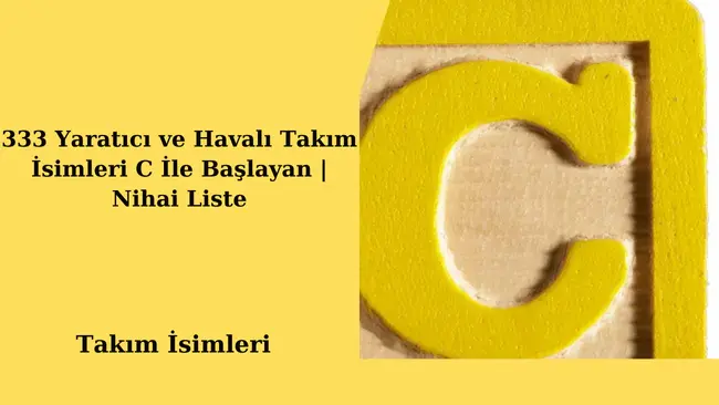 333 Yaratıcı ve Havalı Takım İsimleri C İle Başlayan | Nihai Liste