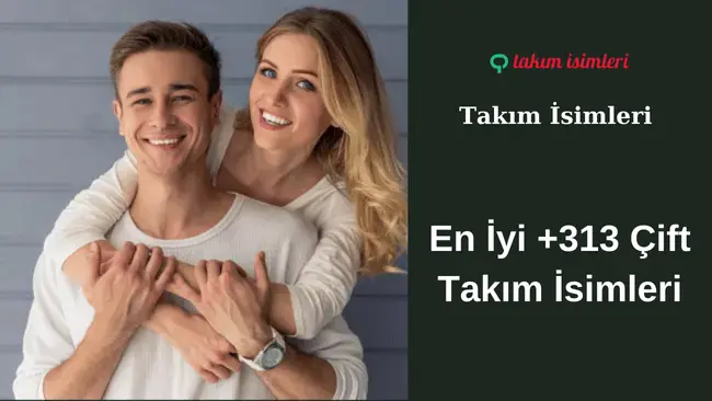 En İyi +313 Çift Takım İsimleri : Her Durum İçin Mükemmel Seçenekler