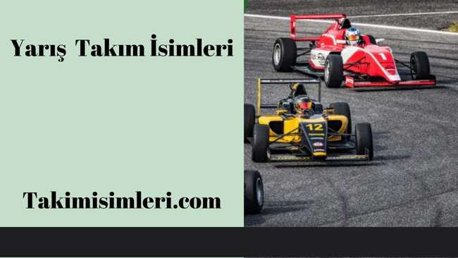 400+ Yarış Takımı İsimleri: 2025’te Takımınızın Kimliğini Besleyin