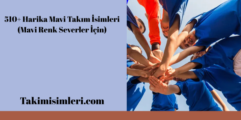510+ Harika Mavi Takım İsimleri (Mavi Renk Severler İçin)