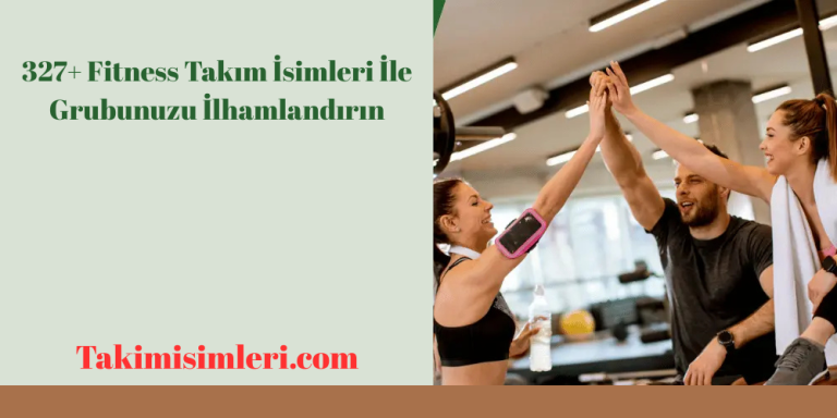 327+ Fitness Takım İsimleri İle Grubunuzu İlhamlandırın