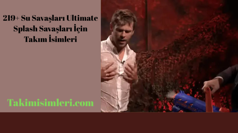 219+ Su Savaşları Ultimate Splash Savaşları İçin Takım İsimleri